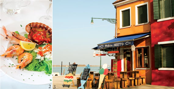 2 베네치아에서 인기 있는 애피 타이저는 새우, 조개, 게살이다. 3 부라노 섬 선착장 앞에 있는 식당 겸 카페