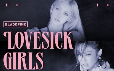 블랙핑크 'Lovesick Girls', MV 공개 199일 만에 11번째 4억뷰 [공식]